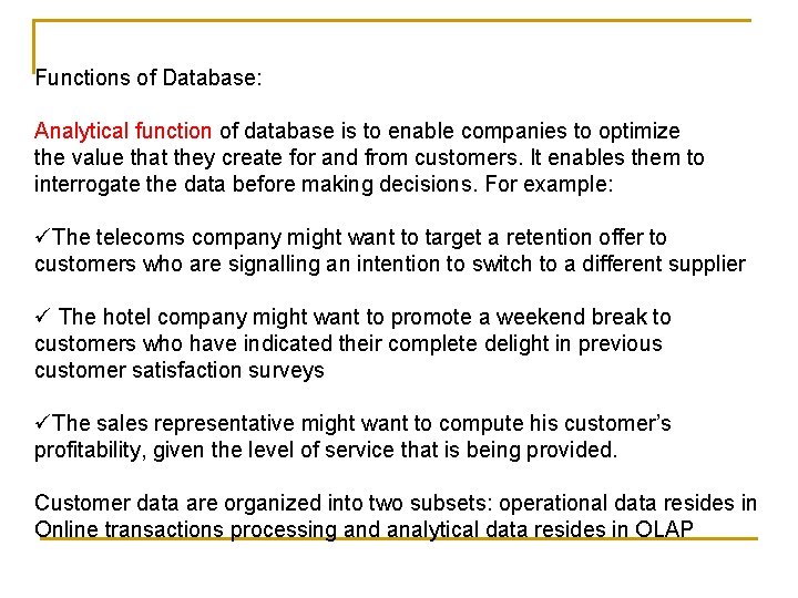 Functions of Database: Analytical function of database is to enable companies to optimize the