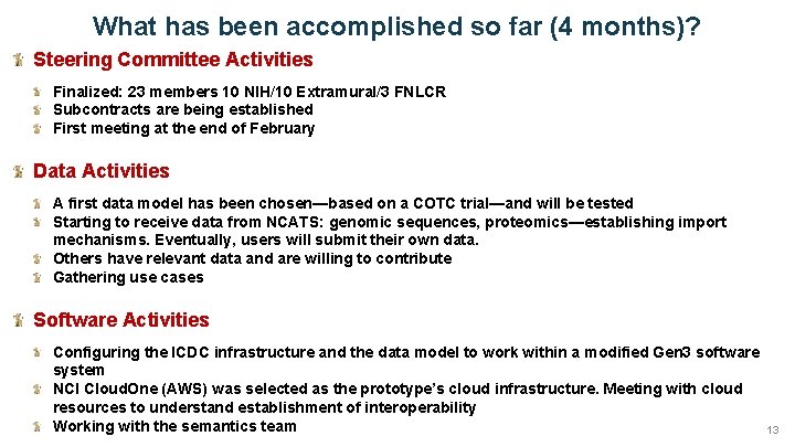 What has been accomplished so far (4 months)? Steering Committee Activities Finalized: 23 members