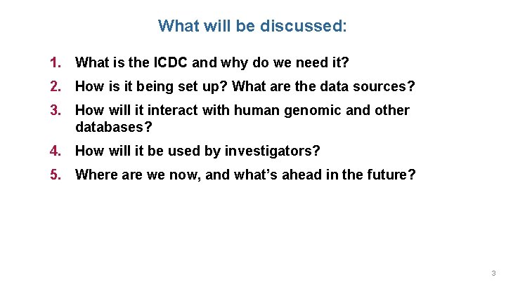 What will be discussed: 1. What is the ICDC and why do we need