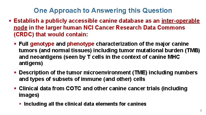 One Approach to Answering this Question § Establish a publicly accessible canine database as