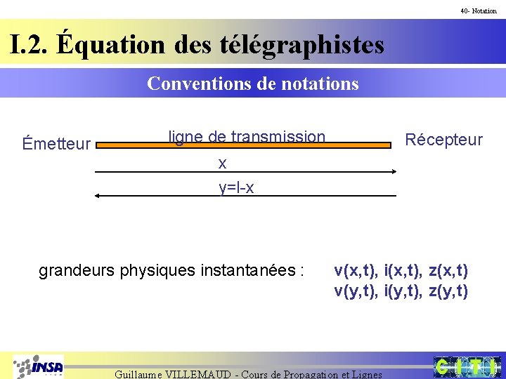 40 - Notation I. 2. Équation des télégraphistes Conventions de notations Émetteur ligne de