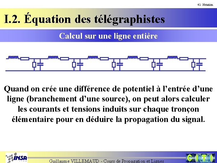 41 - Notation I. 2. Équation des télégraphistes Calcul sur une ligne entière Quand