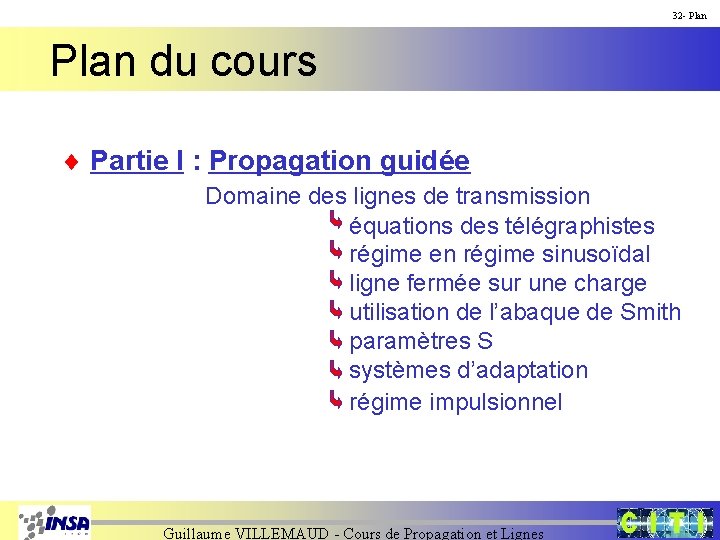 32 - Plan du cours ¨ Partie I : Propagation guidée Domaine des lignes