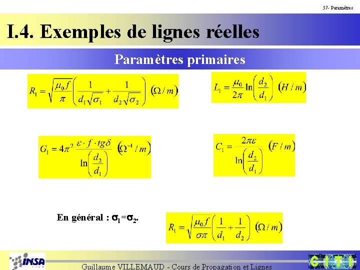 57 - Paramètres I. 4. Exemples de lignes réelles Paramètres primaires En général :