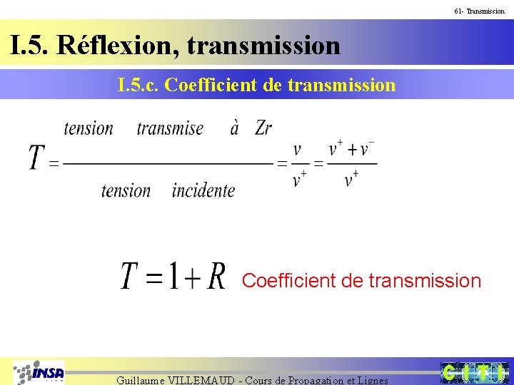 61 - Transmission I. 5. Réflexion, transmission I. 5. c. Coefficient de transmission Guillaume