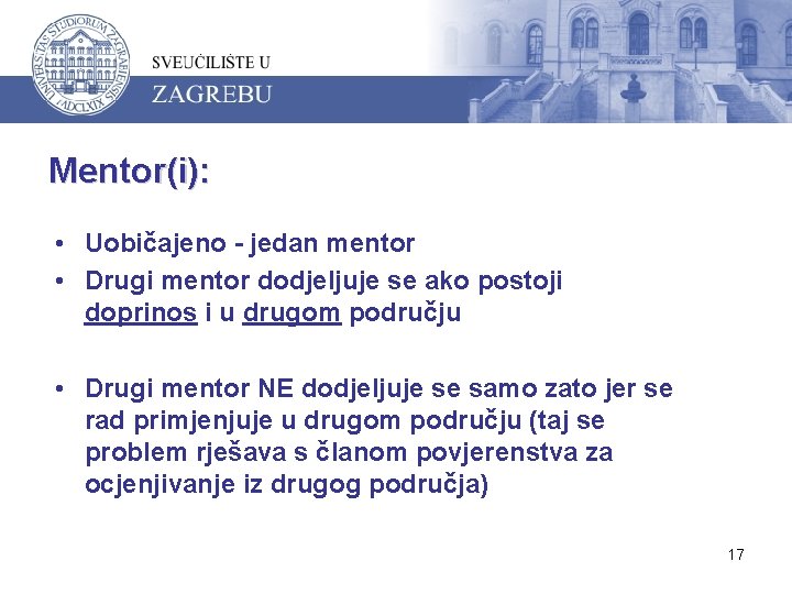 Mentor(i): • Uobičajeno - jedan mentor • Drugi mentor dodjeljuje se ako postoji doprinos