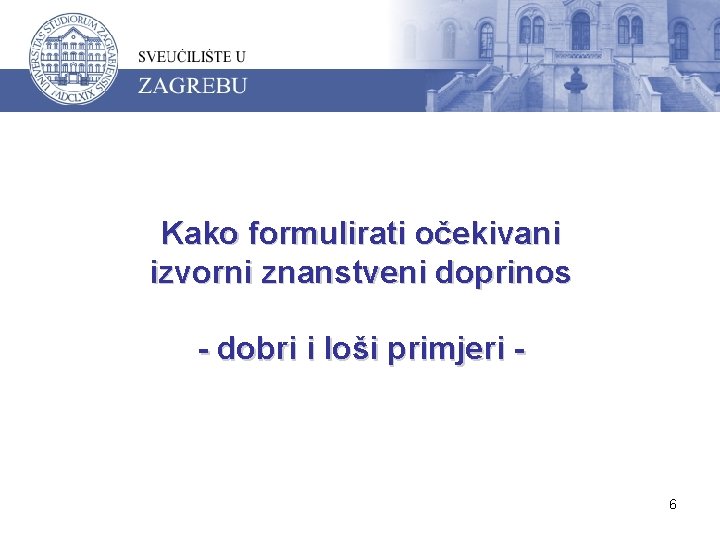 Kako formulirati očekivani izvorni znanstveni doprinos - dobri i loši primjeri - 6 