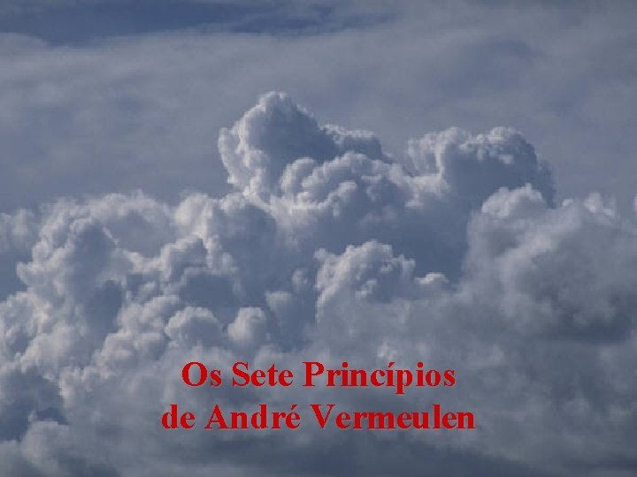 Os Sete Princípios de André Vermeulen 