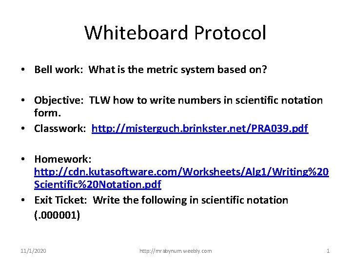 Whiteboard Protocol • Bell work: What is the metric system based on? • Objective: