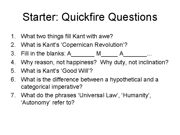 Starter: Quickfire Questions 1. 2. 3. 4. 5. 6. What two things fill Kant