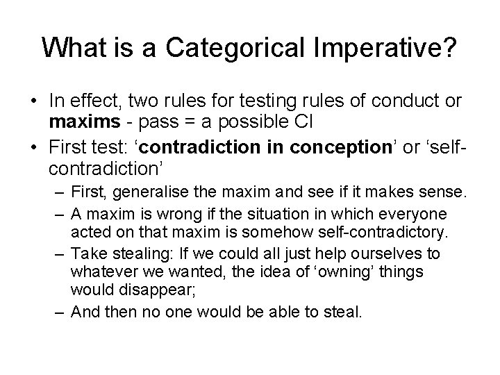What is a Categorical Imperative? • In effect, two rules for testing rules of