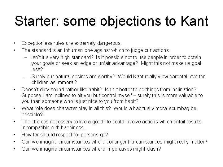 Starter: some objections to Kant • • Exceptionless rules are extremely dangerous. The standard