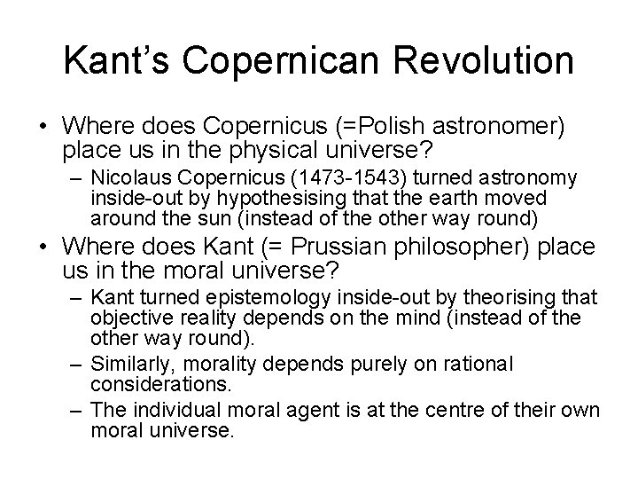 Kant’s Copernican Revolution • Where does Copernicus (=Polish astronomer) place us in the physical