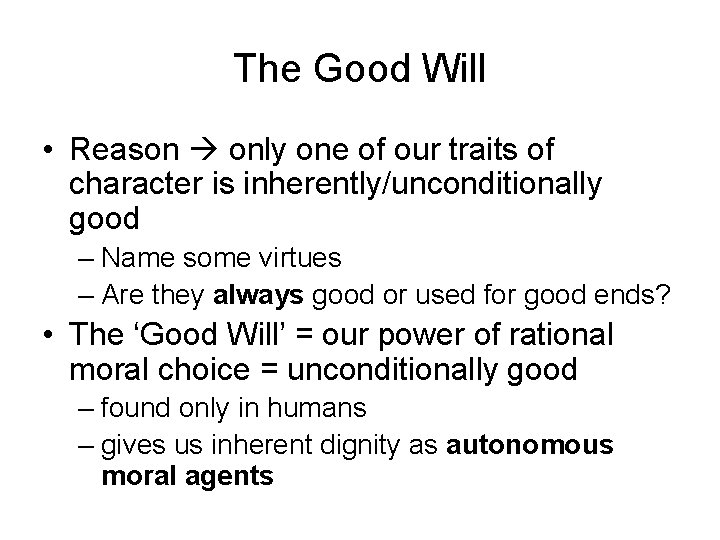 The Good Will • Reason only one of our traits of character is inherently/unconditionally