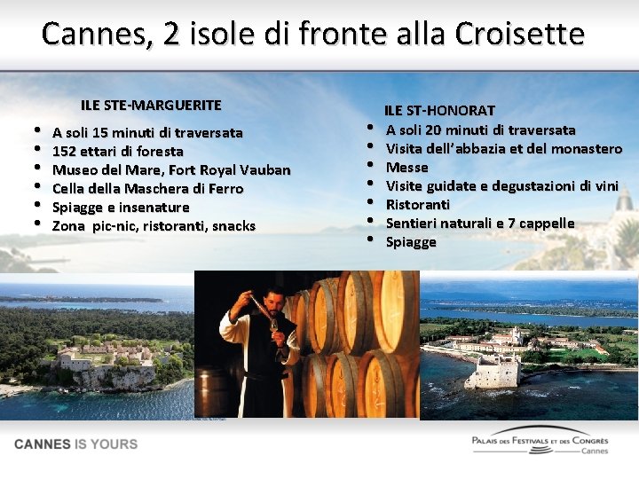 Cannes, 2 isole di fronte alla Croisette ILE STE-MARGUERITE • • • A soli