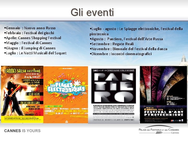 Gli eventi • Gennaio : Nuovo anno Russo • Febbraio : Festival dei giochi