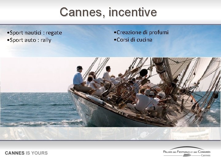 Cannes, incentive • Sport nautici : regate • Sport auto : rally • Creazione