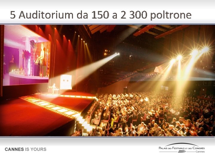5 Auditorium da 150 a 2 300 poltrone 
