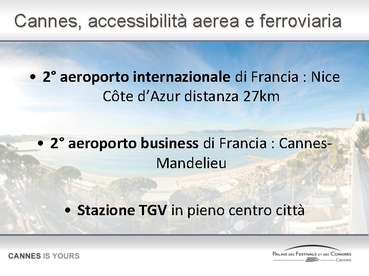 Cannes, accessibilità aerea e ferroviaria • 2° aeroporto internazionale di Francia : Nice Côte