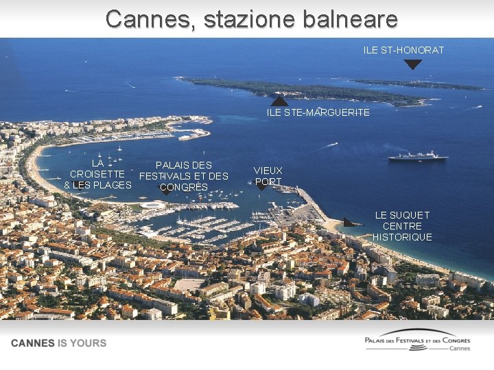 Cannes, stazione balneare ILE ST-HONORAT ILE STE-MARGUERITE LA PALAIS DES CROISETTE FESTIVALS ET DES