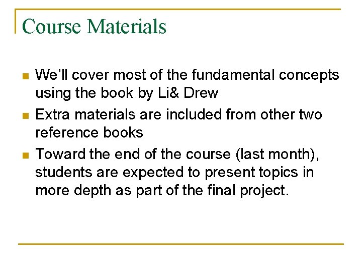 Course Materials n n n We’ll cover most of the fundamental concepts using the
