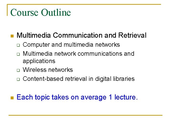 Course Outline n Multimedia Communication and Retrieval q q n Computer and multimedia networks