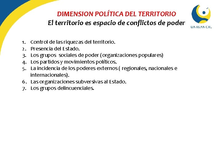 DIMENSION POLÍTICA DEL TERRITORIO El territorio es espacio de conflictos de poder 1. 2.