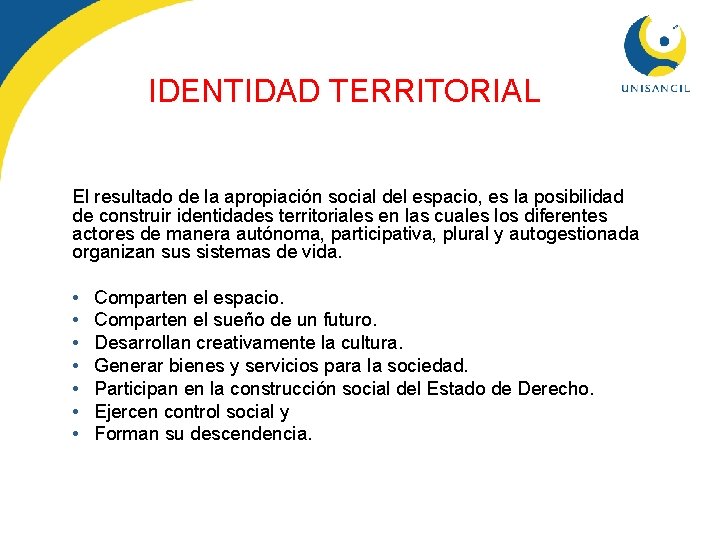 IDENTIDAD TERRITORIAL El resultado de la apropiación social del espacio, es la posibilidad de
