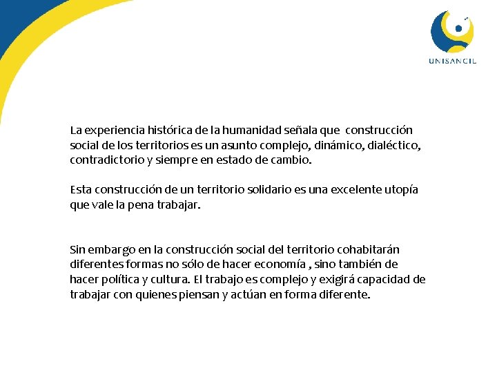 La experiencia histórica de la humanidad señala que construcción social de los territorios es