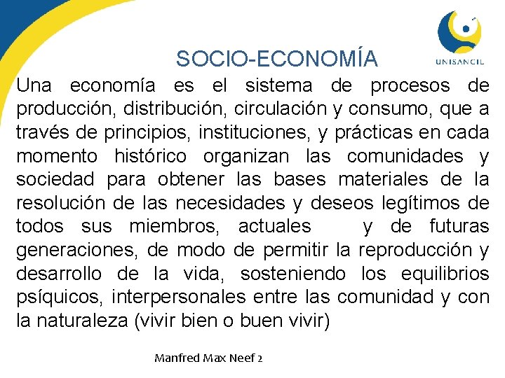 SOCIO-ECONOMÍA Una economía es el sistema de procesos de producción, distribución, circulación y consumo,