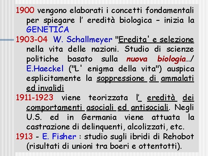 1900 vengono elaborati i concetti fondamentali per spiegare l’ eredità biologica – inizia la