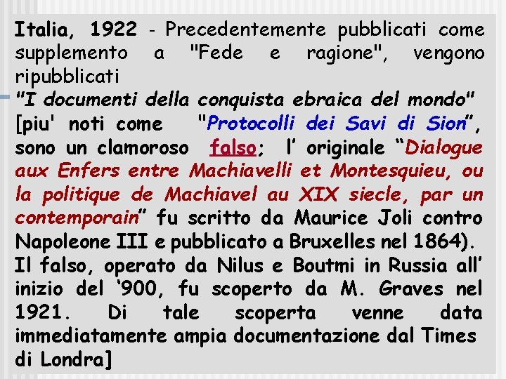 Italia, 1922 - Precedentemente pubblicati come supplemento a "Fede e ragione", vengono ripubblicati "I