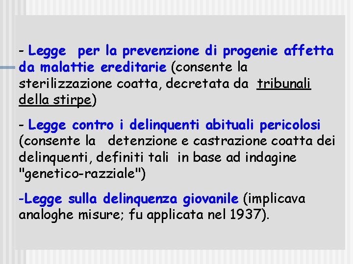 - Legge per la prevenzione di progenie affetta da malattie ereditarie (consente la sterilizzazione