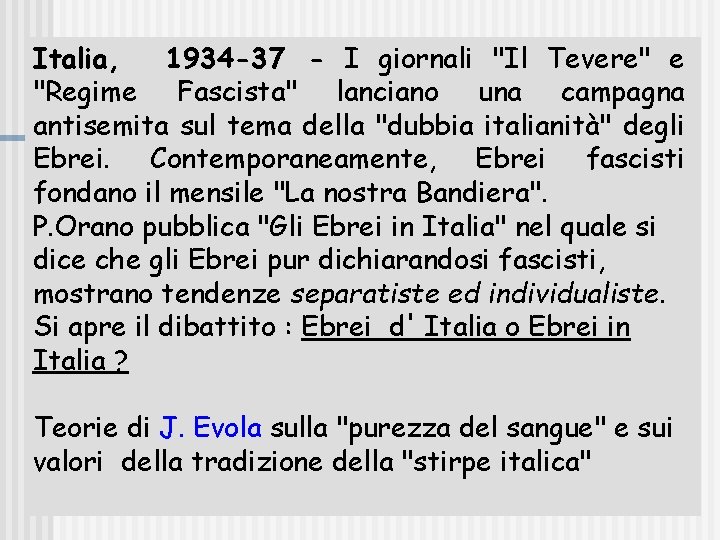 Italia, 1934 -37 - I giornali "Il Tevere" e "Regime Fascista" lanciano una campagna