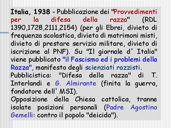 Italia, 1938 - Pubblicazione dei "Provvedimenti per la difesa della razza" (RDL 1390, 1728,