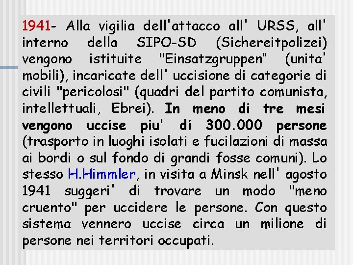 1941 - Alla vigilia dell'attacco all' URSS, all' interno della SIPO-SD (Sichereitpolizei) vengono istituite