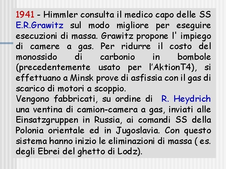 1941 - Himmler consulta il medico capo delle SS E. R. Grawitz sul modo