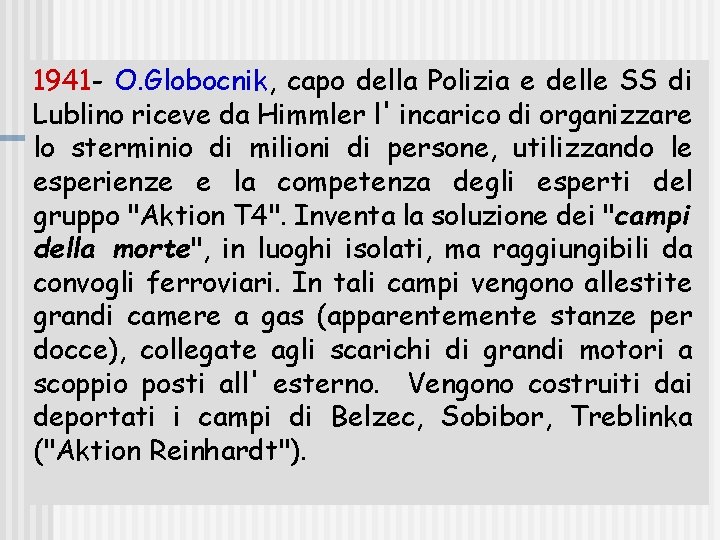 1941 - O. Globocnik, capo della Polizia e delle SS di Lublino riceve da