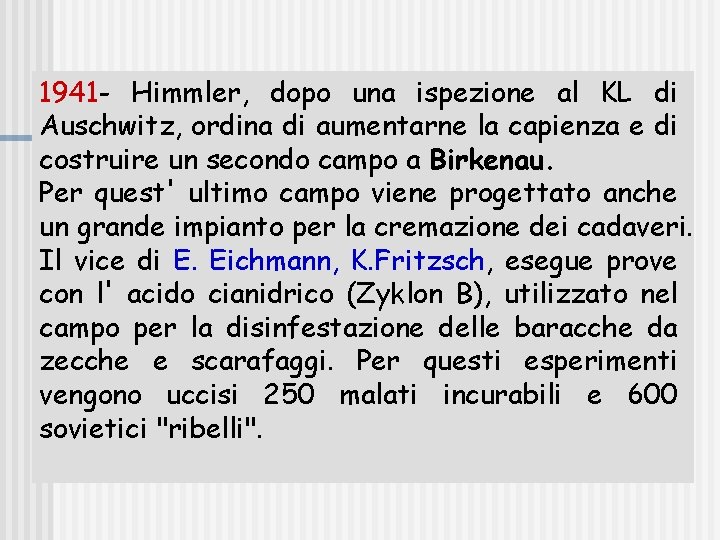 1941 - Himmler, dopo una ispezione al KL di Auschwitz, ordina di aumentarne la