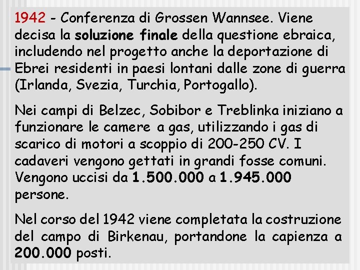 1942 - Conferenza di Grossen Wannsee. Viene decisa la soluzione finale della questione ebraica,