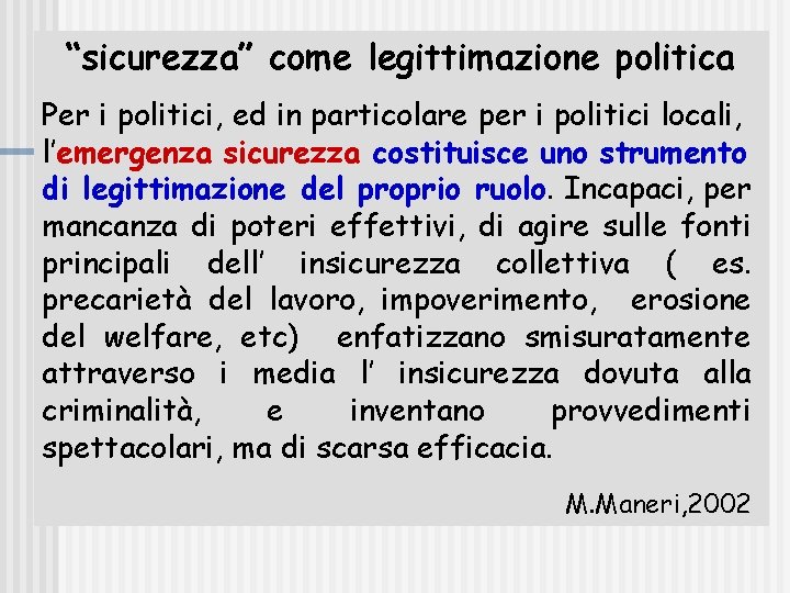 “sicurezza” come legittimazione politica Per i politici, ed in particolare per i politici locali,