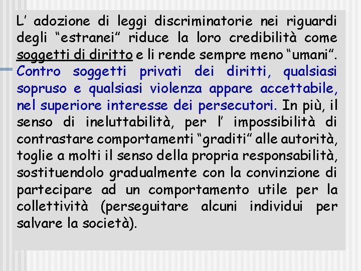 L’ adozione di leggi discriminatorie nei riguardi degli “estranei” riduce la loro credibilità come