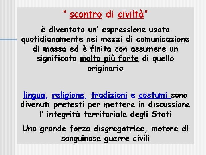 “ scontro di civiltà” è diventata un’ espressione usata quotidianamente nei mezzi di comunicazione