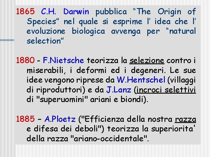 1865 C. H. Darwin pubblica “The Origin of Species” nel quale si esprime l’