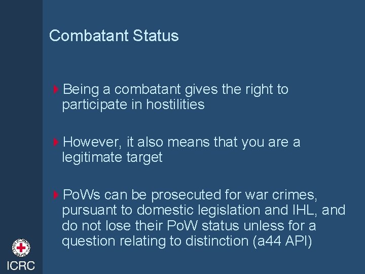 Combatant Status 4 Being a combatant gives the right to participate in hostilities 4