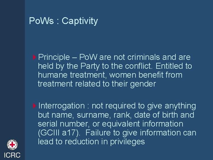 Po. Ws : Captivity 4 Principle – Po. W are not criminals and are