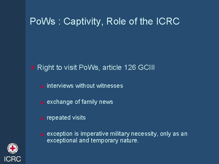 Po. Ws : Captivity, Role of the ICRC 4 Right to visit Po. Ws,