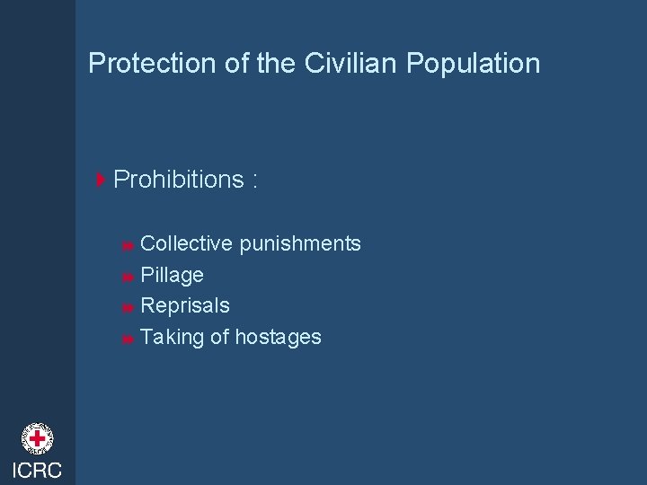 Protection of the Civilian Population 4 Prohibitions : 8 Collective punishments 8 Pillage 8