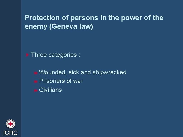 Protection of persons in the power of the enemy (Geneva law) 4 Three categories