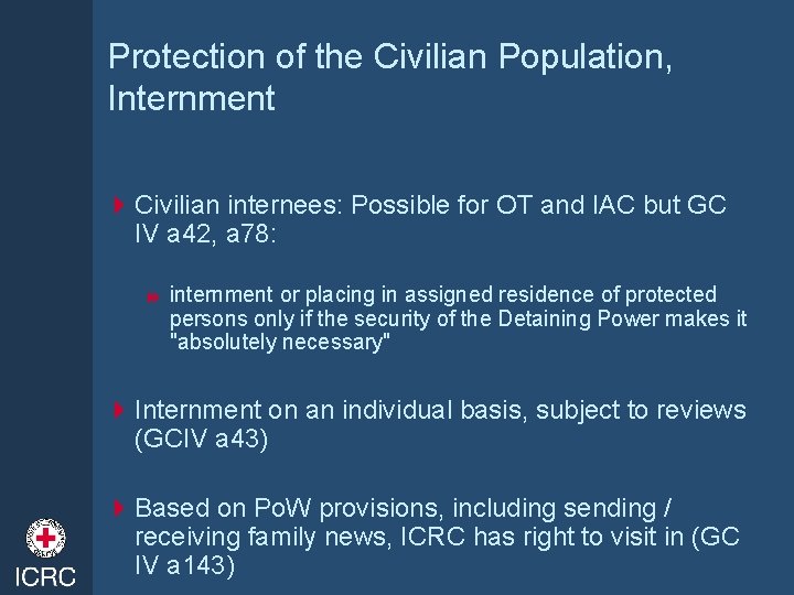 Protection of the Civilian Population, Internment 4 Civilian internees: Possible for OT and IAC